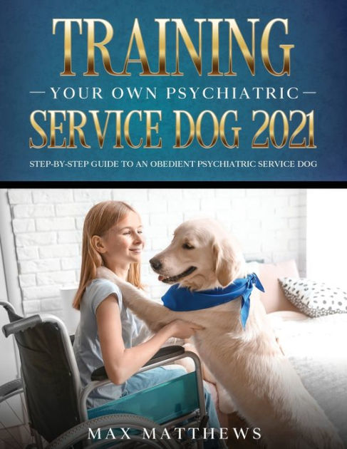 training-your-own-psychiatric-service-dog-2021-step-by-step-guide-to