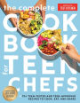 The Complete Cookbook for Teen Chefs (B&N Exclusive Edition): 70+ Teen-Tested and Teen-Approved Recipes to Cook, Eat and Share
