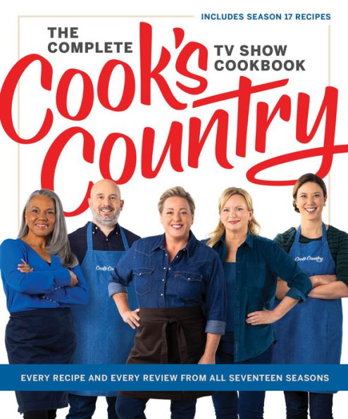 The Complete Cook's Country TV Show Cookbook: Every Recipe and Every Review from All Seventeen Seasons: Includes Season 17
