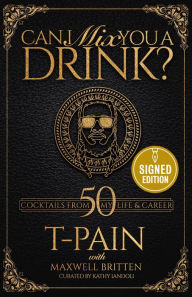 Title: Can I Mix You a Drink? (Signed Book), Author: T-PAIN