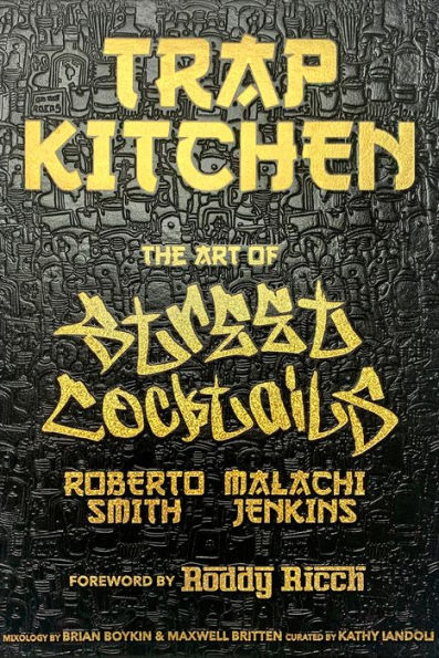 Trap Kitchen: The Art of Street Cocktails: (Cocktail Crafting, Street-Style Mixology, Creative Drink Blends, Home Bartender Recipes)