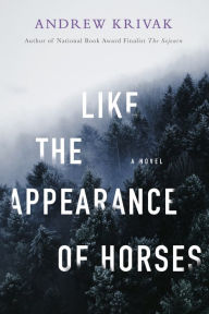 Title: Like the Appearance of Horses, Author: Andrew Krivak