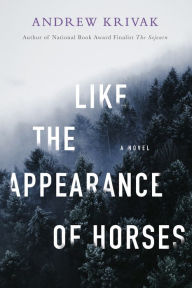 Title: Like the Appearance of Horses (Dardan Trilogy #3), Author: Andrew Krivak