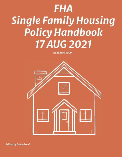 FHA Single Family Housing Policy Handbook 17 Aug 2021 By Federal ...