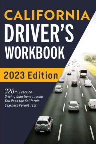 Title: California Driver's Workbook: 320+ Practice Driving Questions to Help You Pass the California Learner's Permit Test, Author: Connect Prep