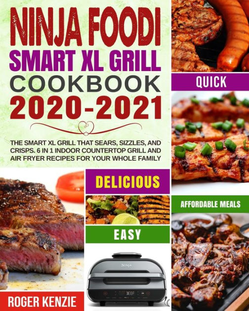 The Complete Ninja Foodi Smart XL Grill Cookbook: Popular, Savory