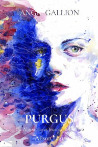 Title: PURGUS: Alison Lost, Author: Angie Gallion