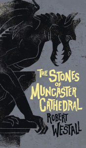 Title: The Stones of Muncaster Cathedral: Two Stories of the Supernatural, Author: Robert Westall