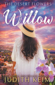 Title: The Desert Flowers - Willow, Author: Judith Keim