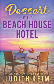 Title: Dessert at The Beach House Hotel, Author: Judith Keim