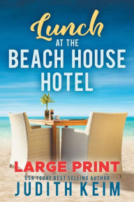 Title: Lunch at The Beach House Hotel: Large Print Edition, Author: Judith Keim