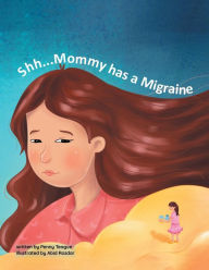 Title: Shh... Mommy has a Migraine, Author: Penny Teague