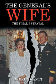 Title: The General's Wife: The Final Betrayal, Author: Brenda Gantt