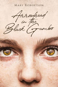 Title: Arrowhead in the Black Gumbo, Author: Mary Robertson