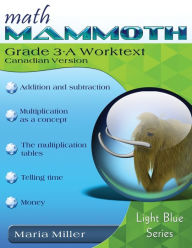 Title: Math Mammoth Grade 3-A Worktext, Canadian Version, Author: Maria Miller