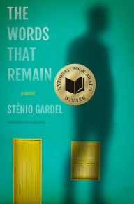 Title: The Words That Remain (National Book Award Winner), Author: Stênio Gardel