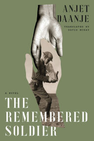 Title: The Remembered Soldier, Author: Anjet Daanje