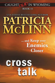 Title: Cross Talk (Caught Dead in Wyoming, Book 11), Author: Patricia McLinn
