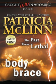 Title: Body Brace: Large Print (Caught Dead In Wyoming, Book 10), Author: Patricia McLinn