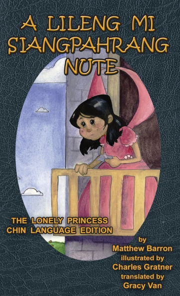 A Lileng Mi Siangpahrang Nute: The Lonely Princess Chin Language Edition