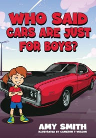 Title: Who Said Cars Are Just for Boys?, Author: Amy Smith