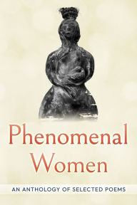 Title: Phenomenal Women: An Anthology of Selected Poems: An Anthology of, Author: Laura Riding Jackson Foundation