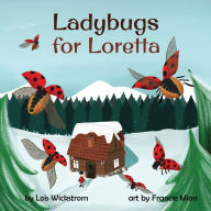 Title: Ladybugs for Loretta, Author: Lois Wickstrom