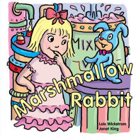 Title: Marshmallow Rabbit, Author: Lois Wickstrom