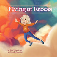 Title: Flying at Recess, Author: Lois Wickstrom