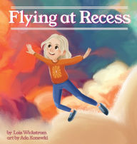 Title: Flying at Recess, Author: Lois Wickstrom