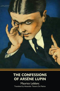 Title: The Confessions of Arsène Lupin (Warbler Classics), Author: Maurice Leblanc