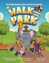 Title: The Amazingly Adventurous Stories Of Braxton and James Mays: A Walk Through The Park, Author: Deborah Cousar-Saunders