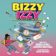 Title: Bizzy Izzy Organizes Her Day!, Author: Isabella Bell