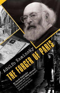 Title: Adolfo Kaminsky The Forger of Paris: Authorized Biography. New and Expanded Edition, Author: Sarah Kaminsky