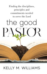 Title: The Good Pastor, Author: Kelly M. Williams