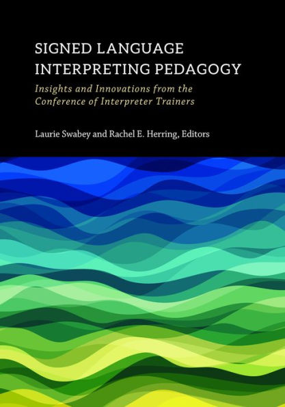 Signed Language Interpreting Pedagogy: Insights and Innovations from the Conference of Interpreter Trainers