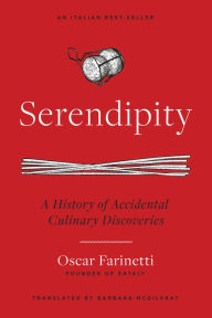 Title: Serendipity: A History of Accidental Culinary Discoveries, Author: Oscar Farinetti