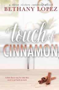 Title: A Touch of Cinnamon, Author: Bethany Lopez