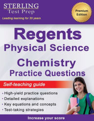 Title: Regents Chemistry Practice Questions: New York Regents Physical Science Chemistry Practice Questions with Detailed Explanations, Author: Sterling Test Prep
