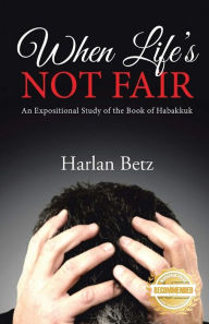 Title: When Life's Not Fair, Author: Harlan Betz