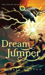 Title: The Polar Bear and the Dragon: Dream Jumper, Author: Debbie Watson