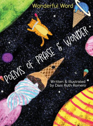 Title: Poems of Praise & Wonder, Author: Dani R Romero