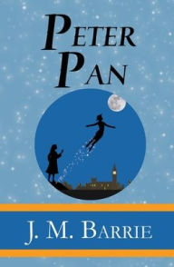 Title: Peter Pan - the Original 1911 Classic (Illustrated) (Reader's Library Classics), Author: J. M. Barrie