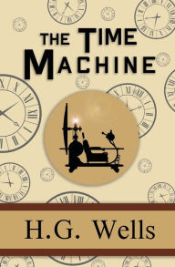 Title: The Time Machine - the Original 1895 Classic (Reader's Library Classics), Author: H. G. Wells