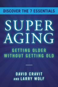 Title: SuperAging: Getting Older Without Getting Old, Author: David Cravit