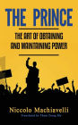 The Prince: The Art Of Obtaining And Maintaining Power