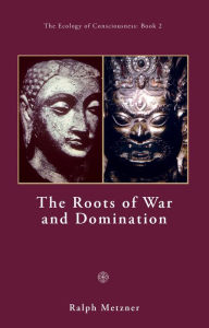 Title: The Roots of War and Domination, Author: Ralph Metzner