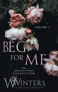 Title: Beg For Me: Volume 1, Author: W. Winters