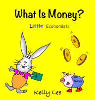 Title: What Is Money? Personal Finance for Kids: Kids Money, Kids Education, Baby, Toddler, Children, Savings, Ages 3-6, Preschool-kindergarten, Author: Kelly Lee