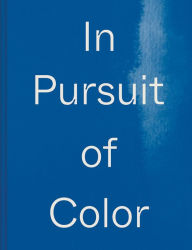 Title: In Pursuit of Color: From Fungi to Fossil Fuels: Uncovering the Origins of the World's Most Famous Dyes, Author: Lauren MacDonald